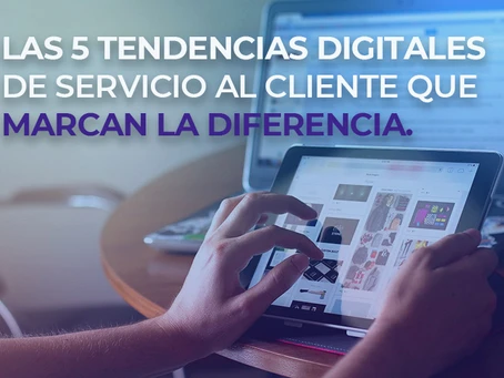 Read more about the article Las 5 tendencias digitales de servicio al cliente que marcan la diferencia.